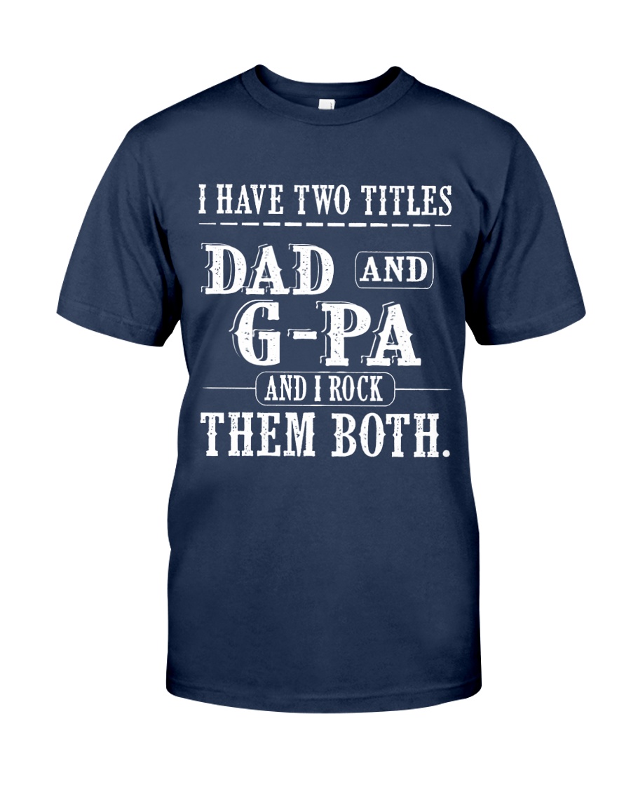 Two titles Dad and G-pa V1 Classic T-Shirt