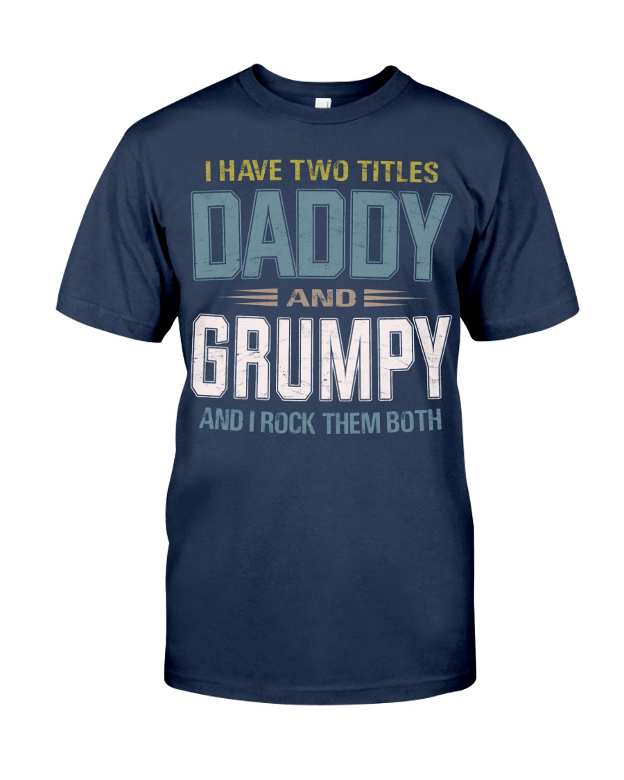 I have two titles Daddy and Grumpy - RV10 Classic T-Shirt
