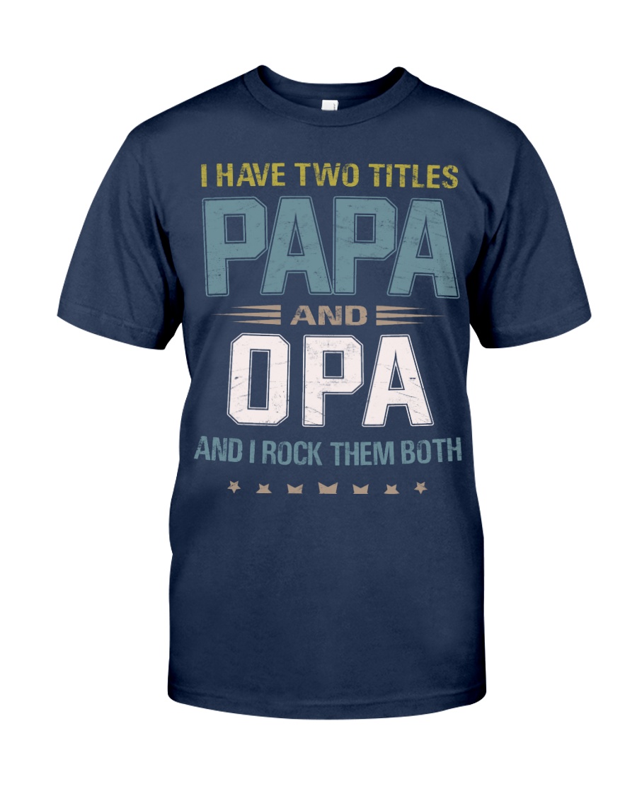 I have two titles Papa and Opa - RV10 Classic T-Shirt
