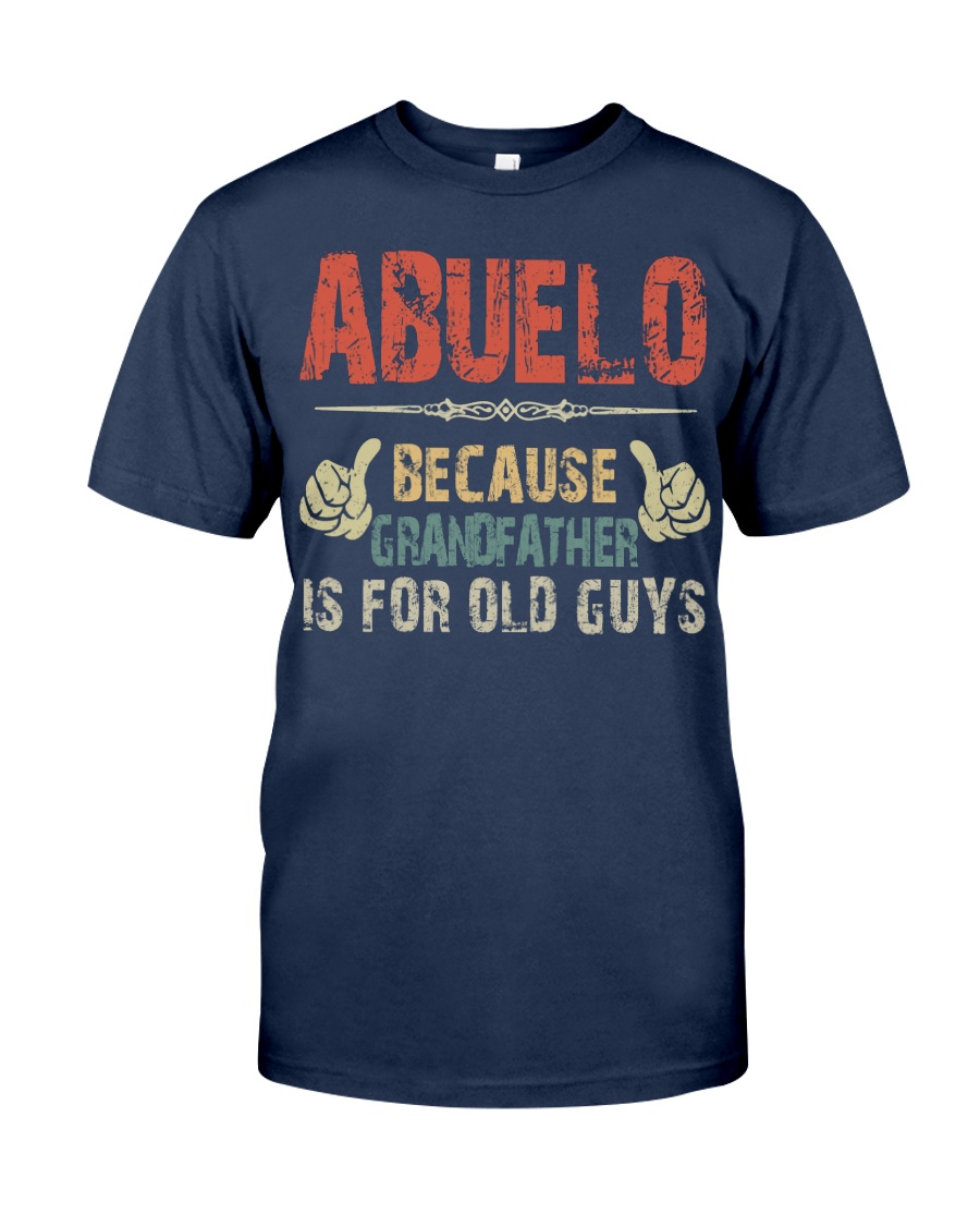 Abuelo - Because Grandfather is for old guy - RV5 Classic T-Shirt