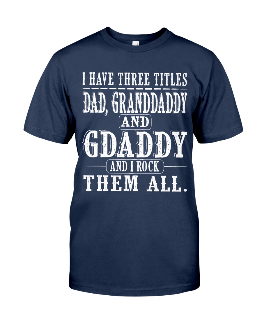 Three titles Dad Granddaddy Gdaddy - V1 Classic T-Shirt