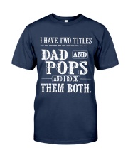 Two titles Dad and Pops - V1 Classic T-Shirt front