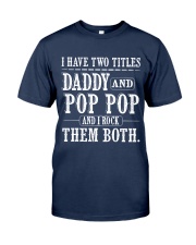 Two titles Daddy and Pop Pop - V1 Classic T-Shirt front
