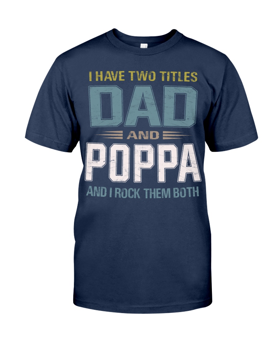 I have two titles Dad and Poppa - RV10 Classic T-Shirt