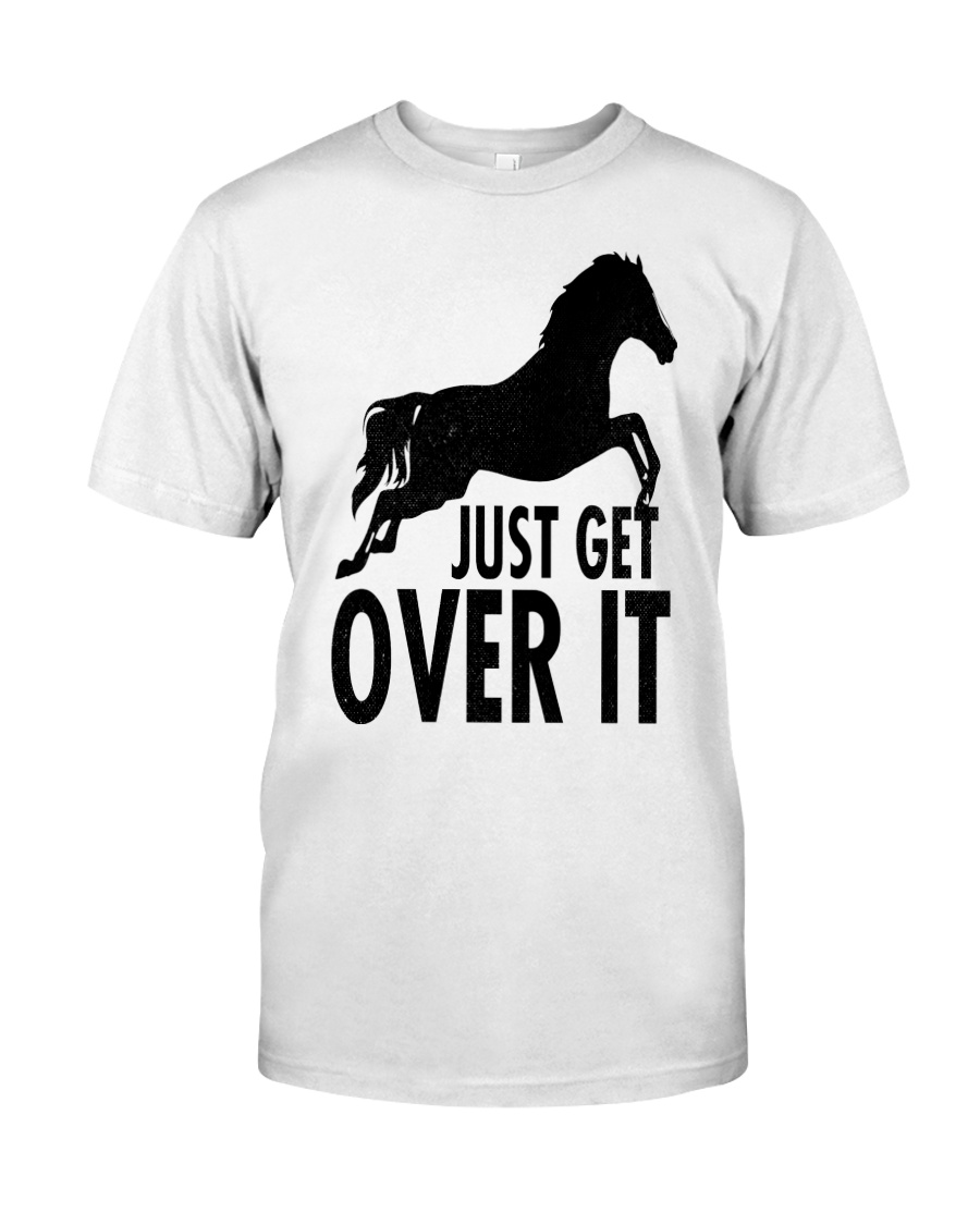 Just Get Over It Classic T-Shirt