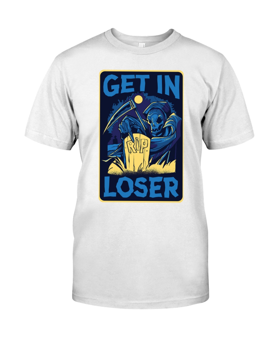 Get In Loser Classic T-Shirt