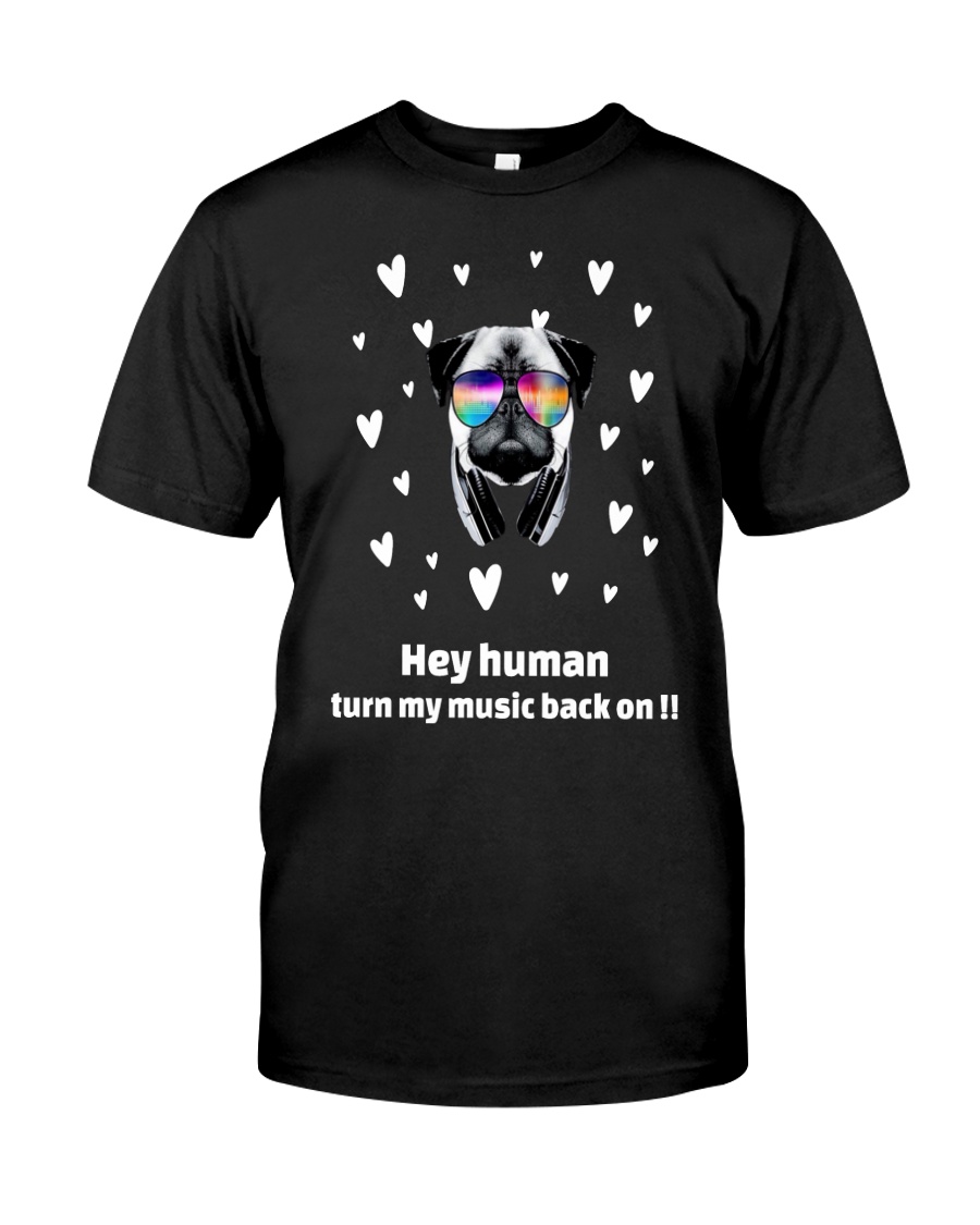Hey Human Turn My Music Back On Classic T-Shirt
