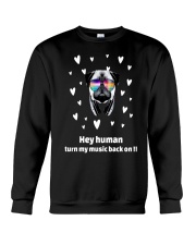 Hey Human Turn My Music Back On Crewneck Sweatshirt thumbnail