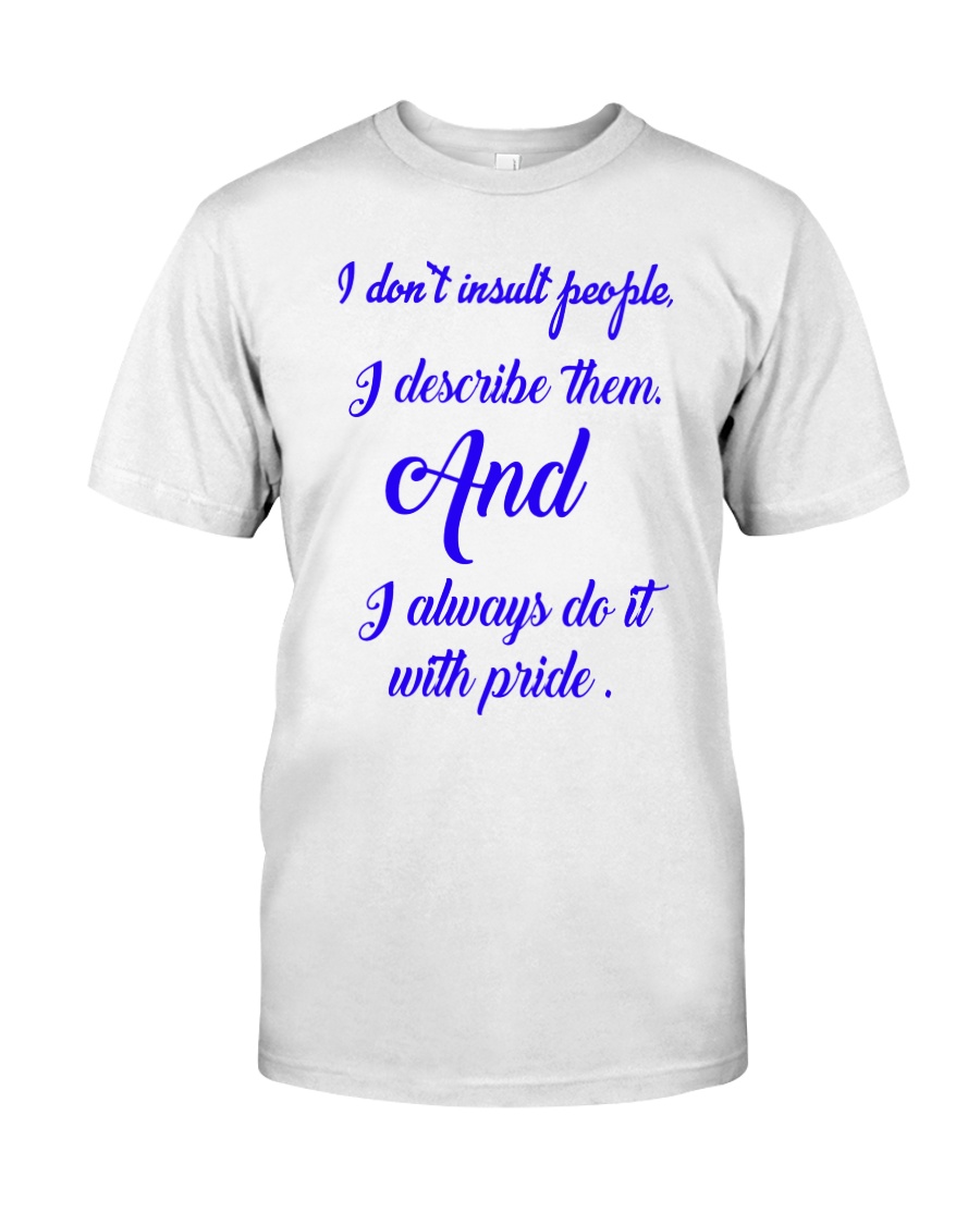 I don't insult people Classic T-Shirt