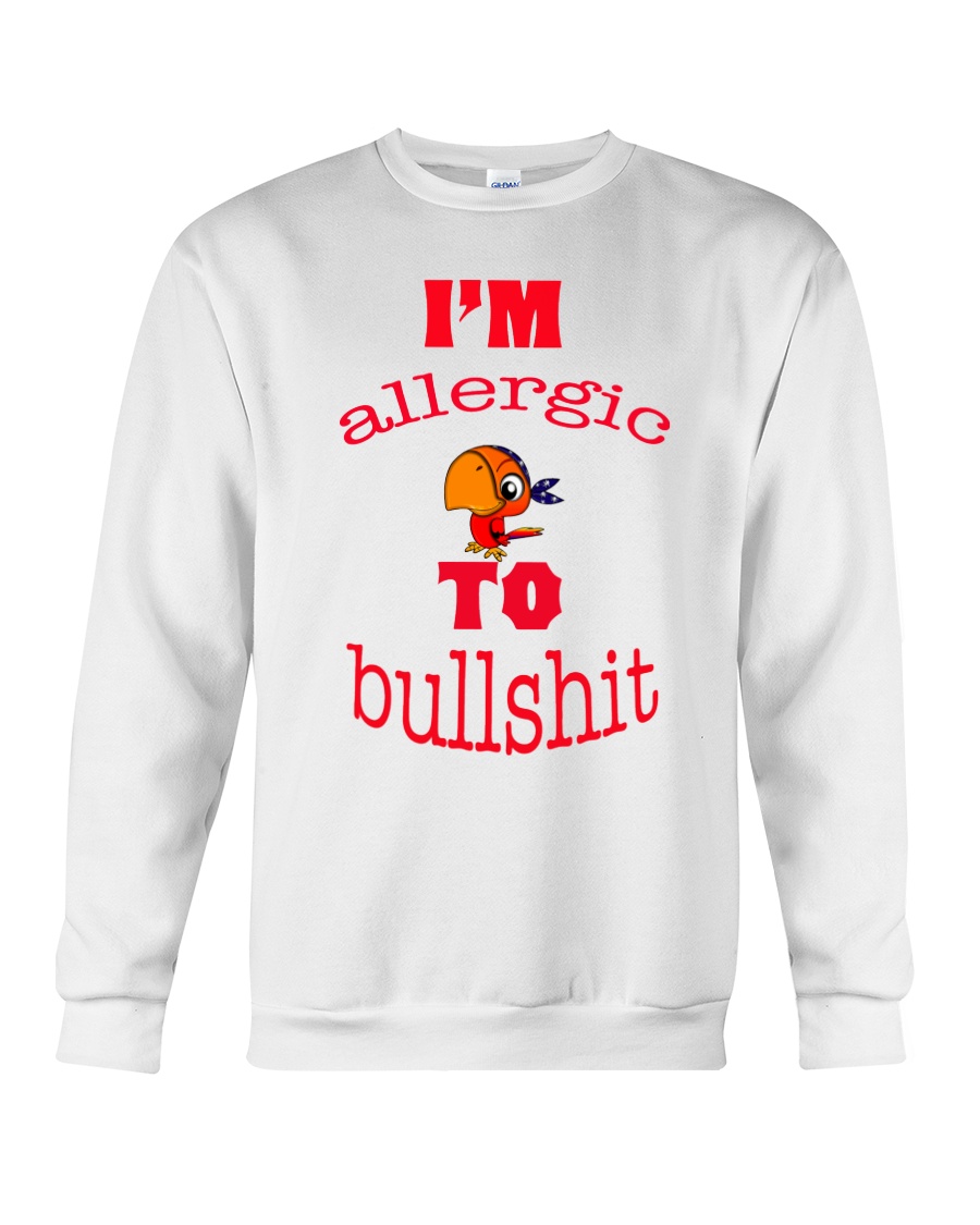 I 'm Allergic to Bullshit Crewneck Sweatshirt