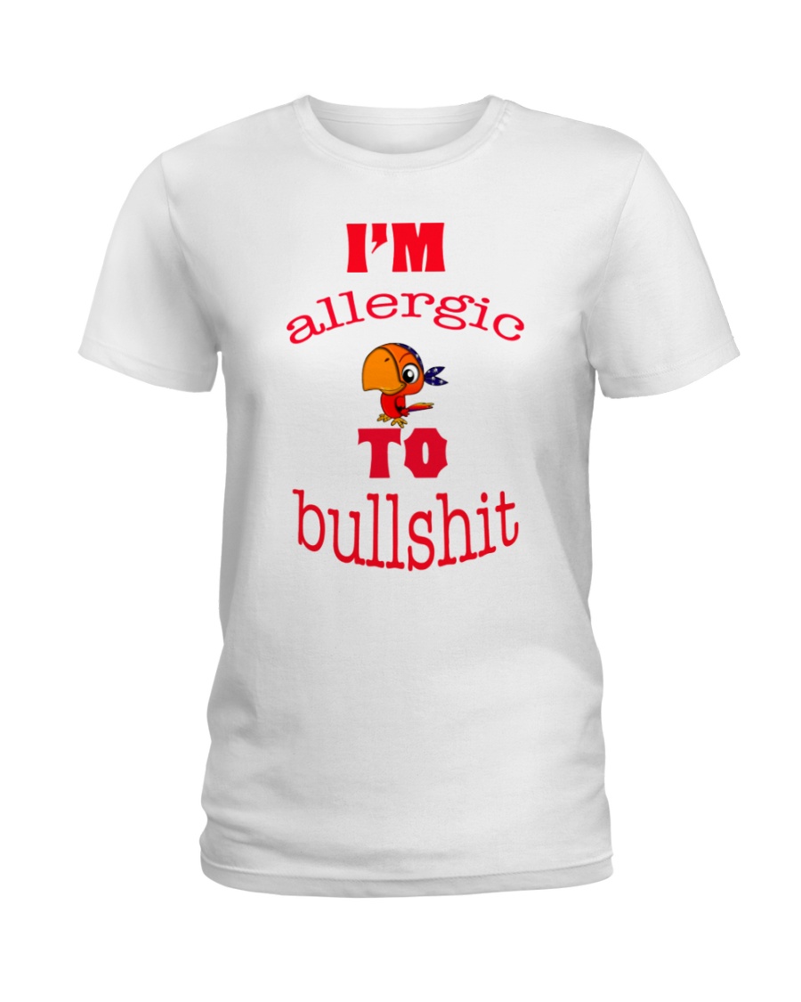 I 'm Allergic to Bullshit Ladies T-Shirt