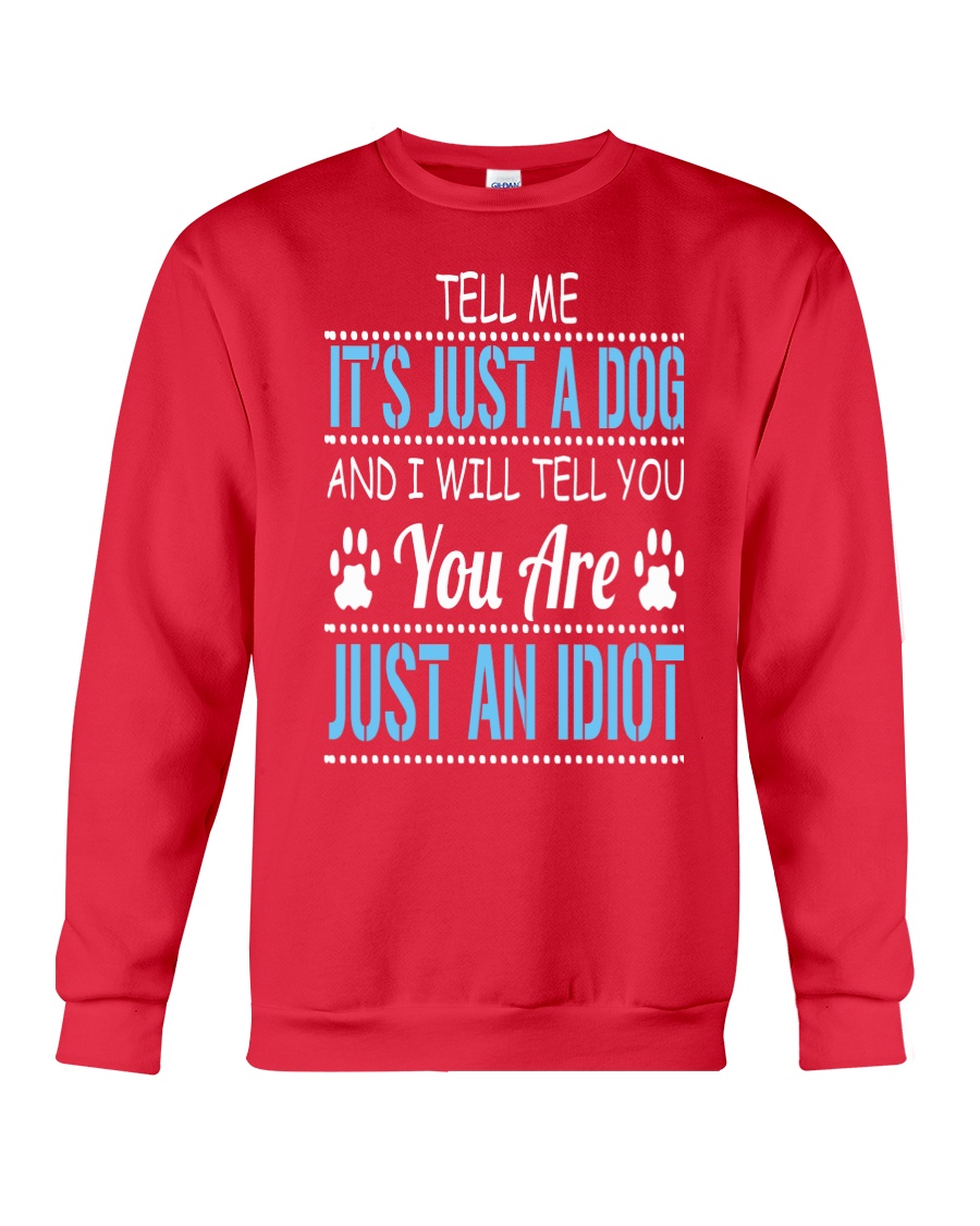 It's Just A Dog Crewneck Sweatshirt