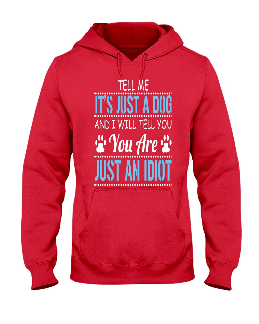 It's Just A Dog Hooded Sweatshirt