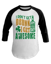 I Don't Get Drunk Baseball Tee thumbnail