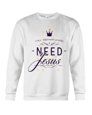 Need Jesus Crewneck Sweatshirt tile