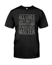 ALL LIVES CAN'T MATTER Classic T-Shirt front