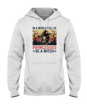 IN A WORLD FULL OF PRINCESS BE A WITCH Hooded Sweatshirt thumbnail