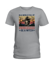 IN A WORLD FULL OF PRINCESS BE A WITCH Ladies T-Shirt thumbnail