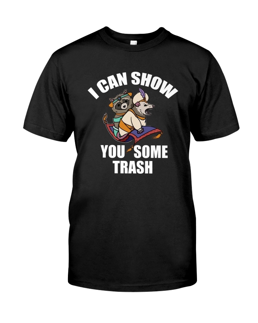 I CAN SHOW YOU SOME TRASH Classic T-Shirt