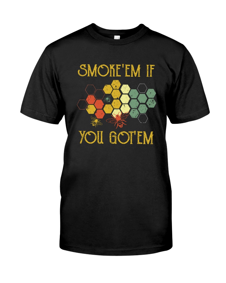 SMOKE'EM IF YOU GOT'EM Classic T-Shirt