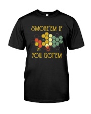 SMOKE'EM IF YOU GOT'EM Classic T-Shirt front