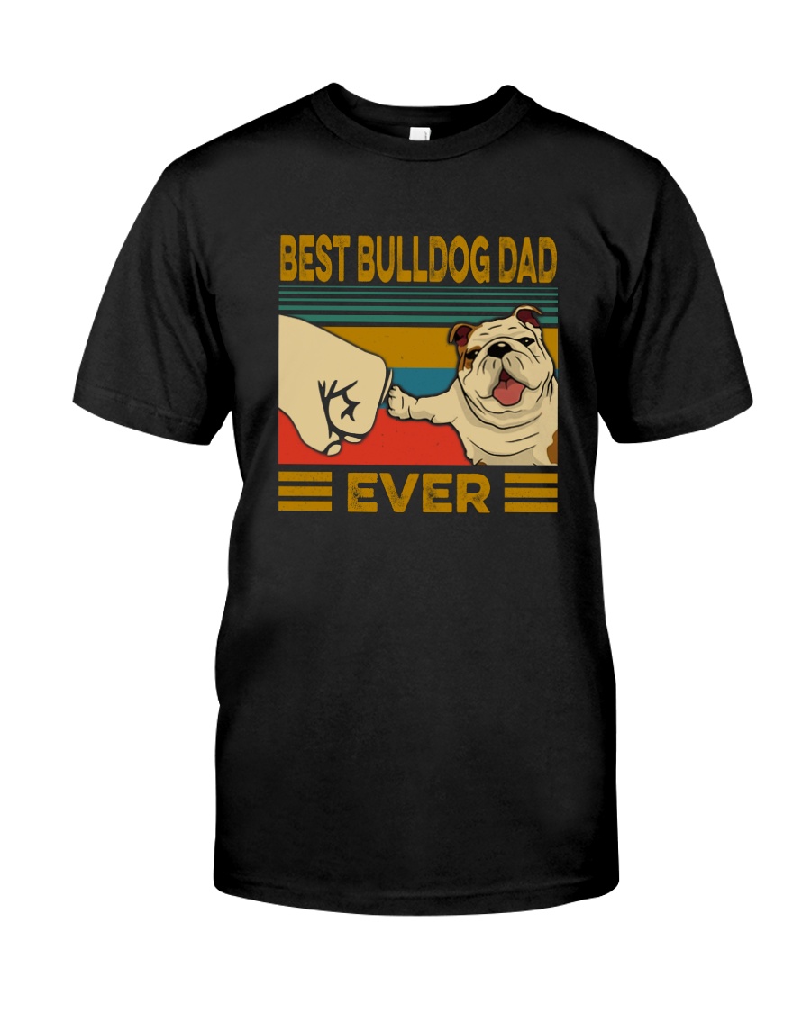 BEST BULLDOG DAD EVER Classic T-Shirt