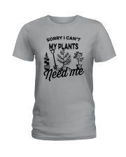 SORRY I CAN'T MY PLANTS NEED ME Ladies T-Shirt tile
