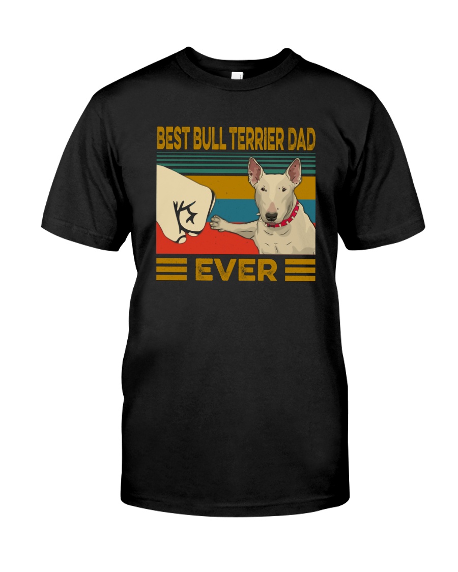 Best Bull Terrier Dad Ever Classic T-Shirt