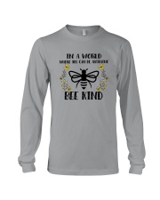 IN A WORLD WHERE YOU CAN BE ANYTHING BEE KIND Long Sleeve Tee thumbnail