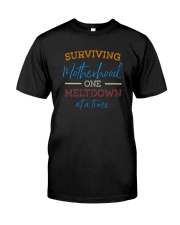SURVIVING MOTHERHOOD ONE MELTDOWN AT A TIME Classic T-Shirt front