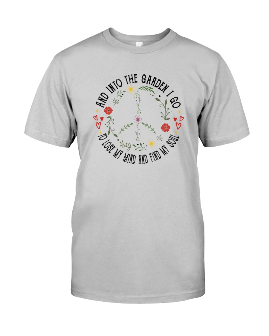 AND INTO THE GARDEN I GO Classic T-Shirt