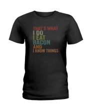 I EAT BACON AND I KNOW THINGS Ladies T-Shirt thumbnail