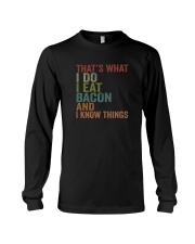 I EAT BACON AND I KNOW THINGS Long Sleeve Tee thumbnail
