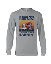 IF DIESEL AIN'T BURNIN' THEN I AIN'T EARNIN' Long Sleeve Tee tile