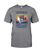 I JUST NEED MORE CHICKENS Classic T-Shirt front
