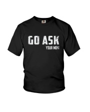 GO ASK YOUR MOM Youth T-Shirt tile
