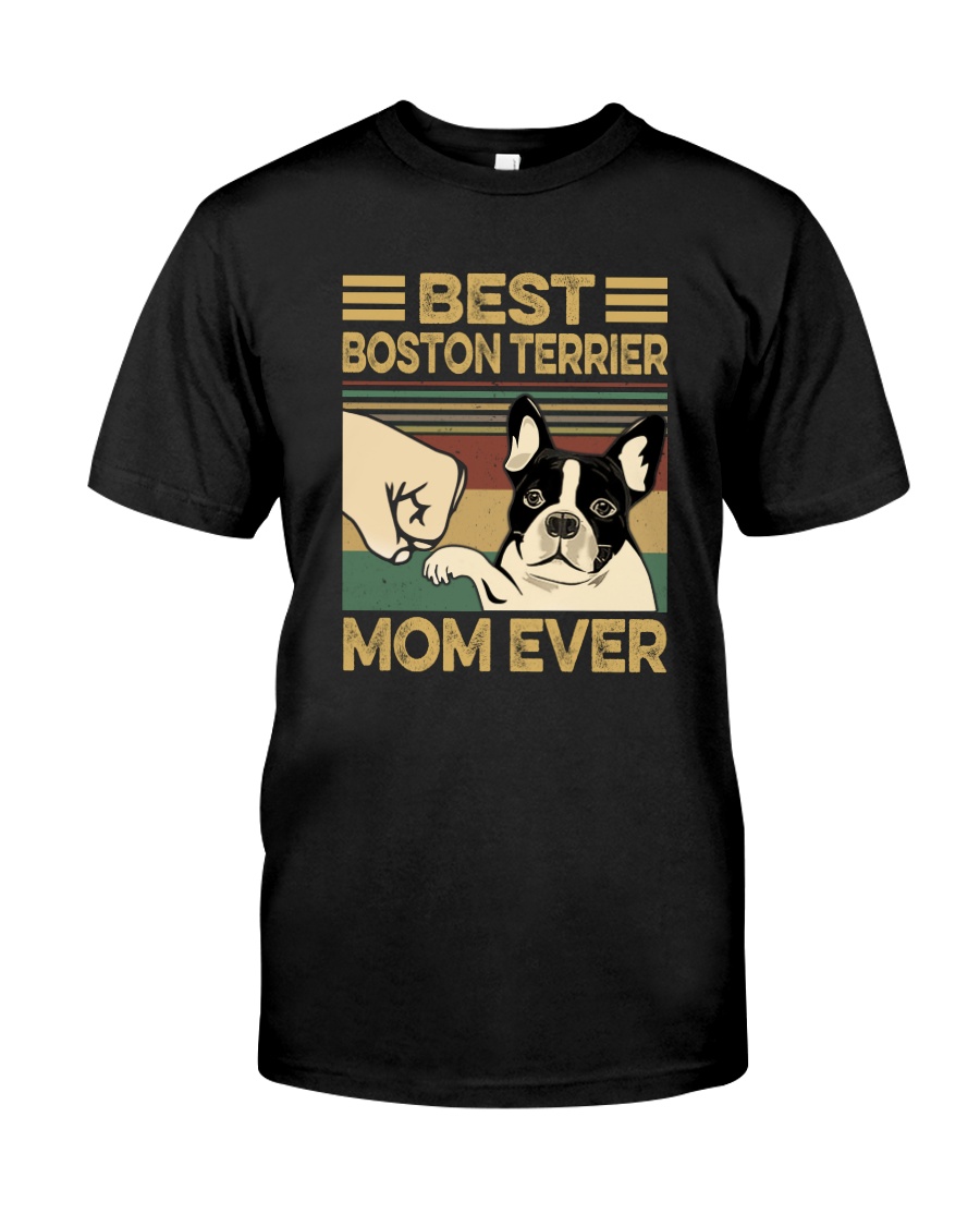 BEST BOSTON TERRIER MOM EVER Classic T-Shirt