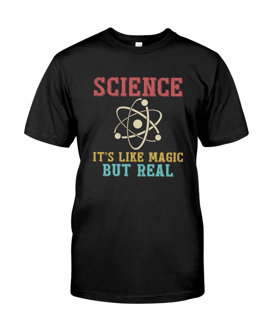 SCIENCE IT'S LIKE MAGIC BUT REAL Classic T-Shirt