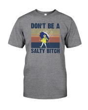 DON'T BE A SALTY BITCH Classic T-Shirt front