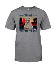 TO ME YOU ARE TRASH Classic T-Shirt front