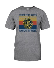I HOPE THEY SERVE TACOS IN HELL Classic T-Shirt front