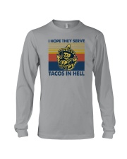 I HOPE THEY SERVE TACOS IN HELL Long Sleeve Tee tile