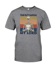 YOUR BUTT NAPKINS MY LORD Classic T-Shirt front