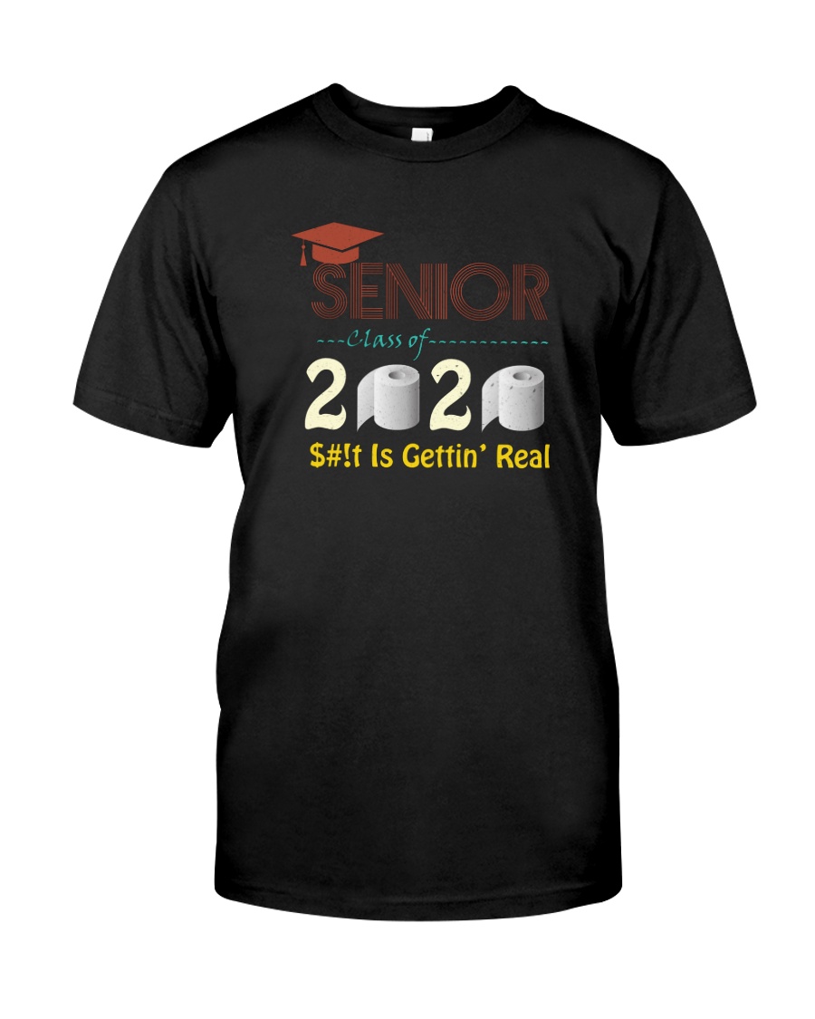 CLASS 2020 SHIT GETTIN' REAL Classic T-Shirt