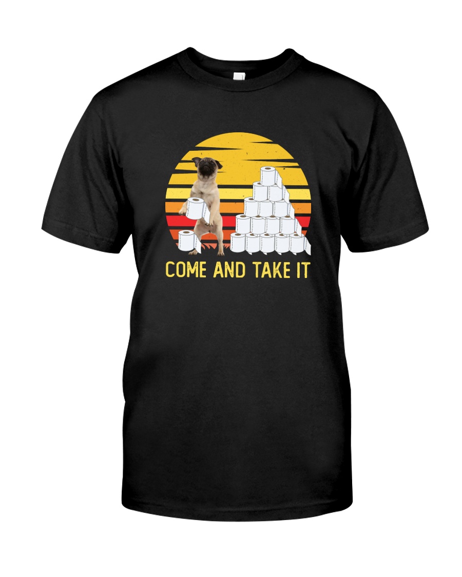 COME AND TAKE IT pug Classic T-Shirt