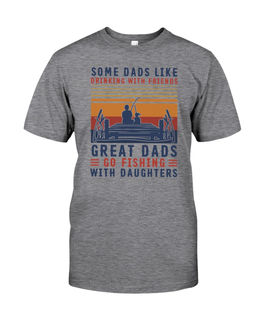 GREAT DADS GO FISHING GREAT DAUGHTERS Classic T-Shirt