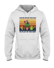YOU'RE NEVER TOO OLD TO PLAY IN THE DIRT Hooded Sweatshirt tile