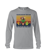 YOU'RE NEVER TOO OLD TO PLAY IN THE DIRT Long Sleeve Tee tile