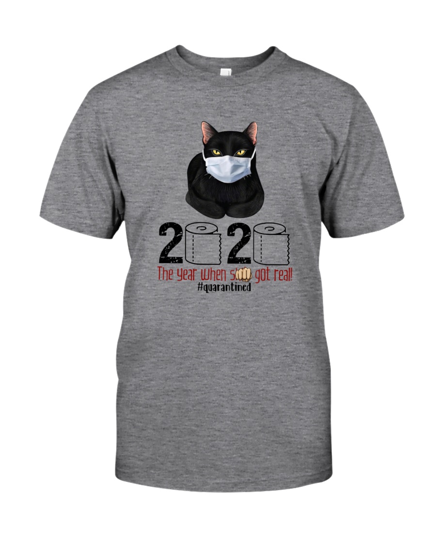 2020 THE YEAR WHEN SHIT GOT REAL Classic T-Shirt