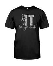 F IT LET'S GET DRUNK Classic T-Shirt front